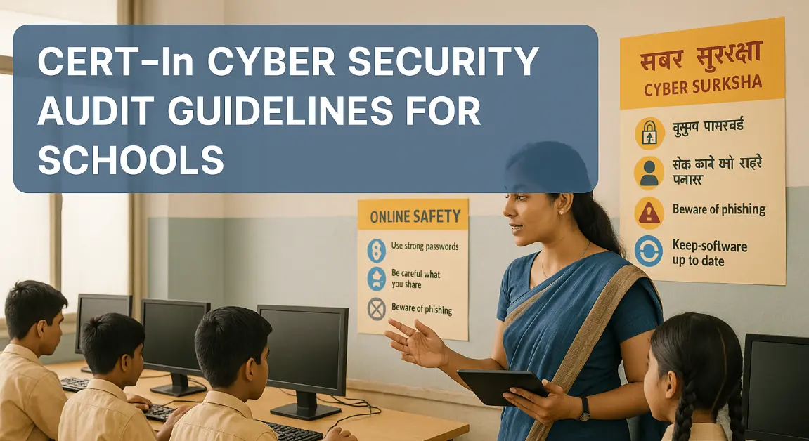 CERT-In’s New Cyber Security Audit Guidelines: What Schools Need to Know